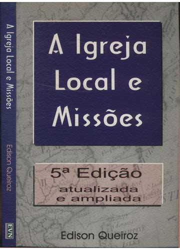 Sebo Do Messias Livro A Igreja Local E Miss Es