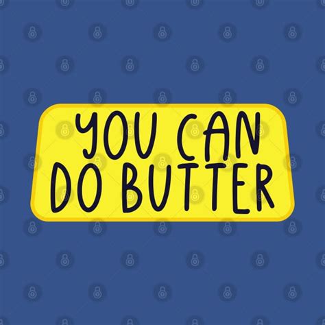 Butter Quotes - Butter - T-Shirt | TeePublic