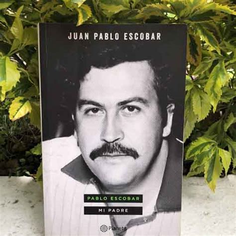 Libro Pablo Escobar Mi Padre Juan Pablo Escobar Autobiograf A