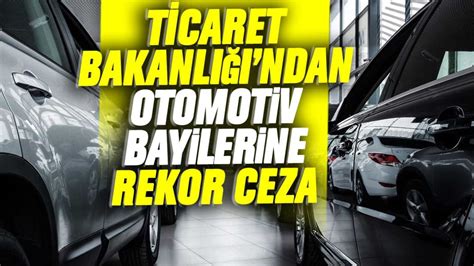 Ticaret Bakanlığından otomotiv bayilerine rekor ceza