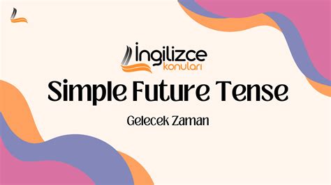 Simple Future Tense Gelecek Zaman Konu Anlatımı 2024