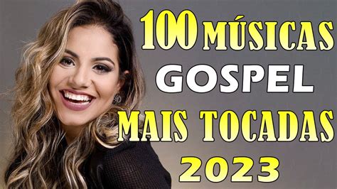 Top M Sicas Gospel Mais Tocadas As Melhores Mais Tocadas