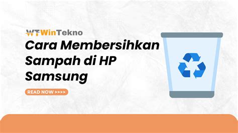 Cara Membersihkan Sampah Di HP Samsung Wintekno