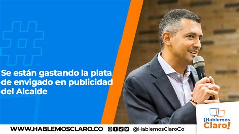 Se Est N Gastando La Plata De Envigado En Publicidad Del Alcalde