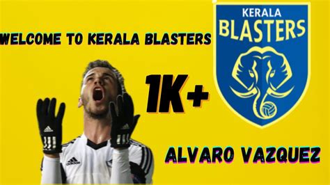 Alvaro Vazquez Skills And Goals Kerala Blasters Kbfc Youtube