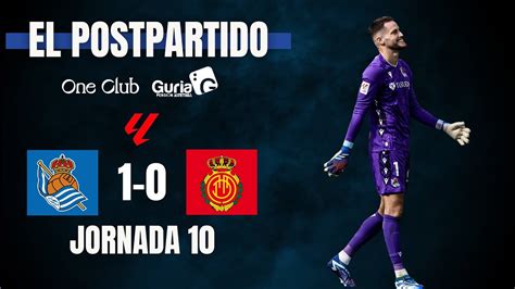 VICTORIA SIN BRILLO EL POSTPARTIDO REAL SOCIEDAD 1 0 MALLORCA 10ª