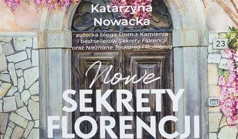 Nowe sekrety Florencji i okolic Katarzyna Nowacka ItalJarek Włochy