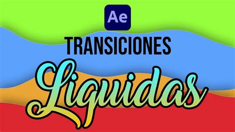 Como Hacer Transiciones Liquidas En After Effects Youtube