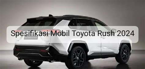 Spesifikasi Mengesankan Mobil Toyota Rush Diklaim Berperforma