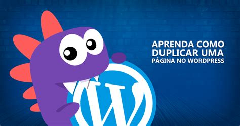 Aprenda Como Duplicar Uma P Gina No Wordpress