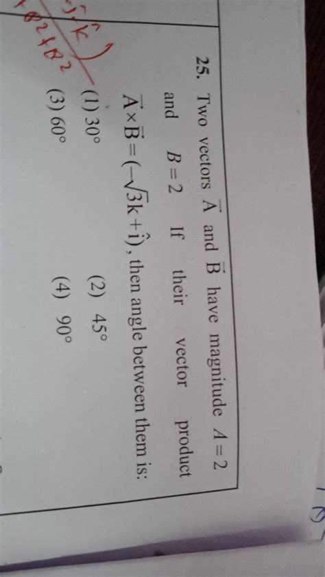 25 Two Vectors A And B Have Magnitude A2 And B2 If Their Vector Produc