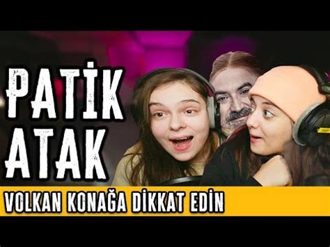 Volkan Konağa Dikkat Edin Patik Atak Duygu Uysal Yaren Açıkgöz