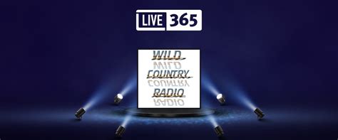 Center Stage On Live365 Wild Country Radio