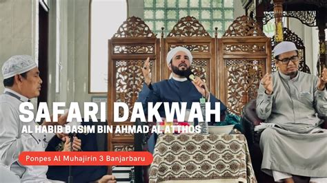 Safari Dakwah Habib Basim Al Atthos Ke Al Muhajirin Banjarbaru Youtube