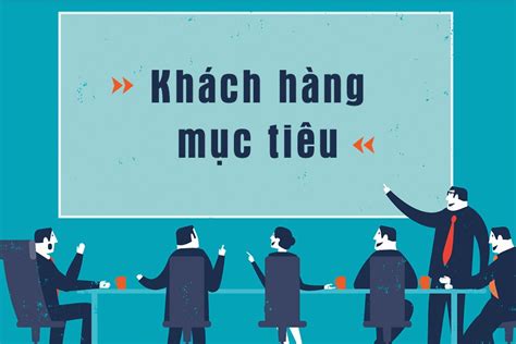 Cách Xác định đối Tượng Khách Hàng Mục Tiêu Phù Hợp Nhất