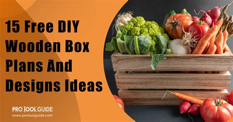 15 Free DIY Wooden Box Plans And Designs Ideas