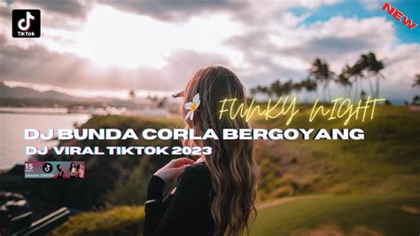 DJ BUNDA CORLA MARI BERGOYANG VIRAL TIK TOK 2023 YouTube