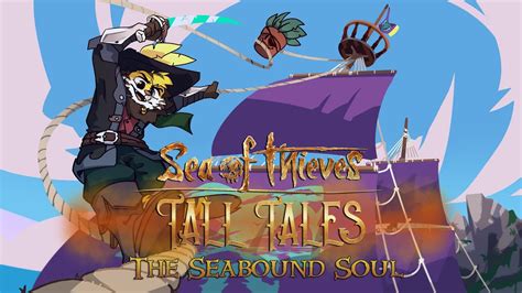 Sea Of Thieves Tall Tales Ashen Age Part The Seabound Soul