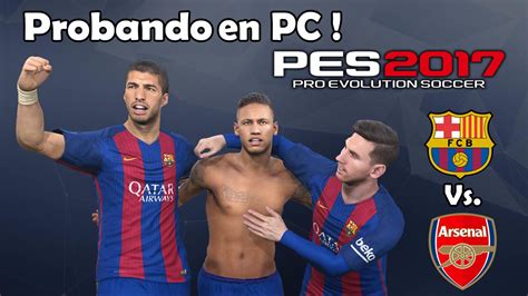 Pes Probando El Juego En Pc Gameplay Barcelona Vs Arsenal