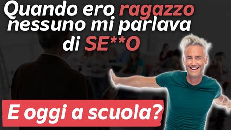 Quando Ero Ragazzo Nessuno Mi Parlava Di SEXXO E Oggi A Scuola YouTube