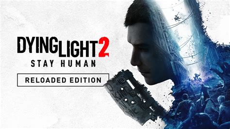 Dying Light 2 Reloaded Edition Is Here Steam Deck HQ