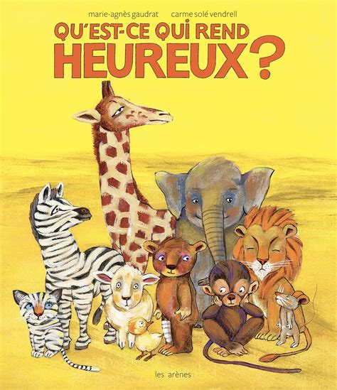 Qu Est Ce Qui Rend Heureux Un Livre Pour Enfant Sur Le Bonheur L