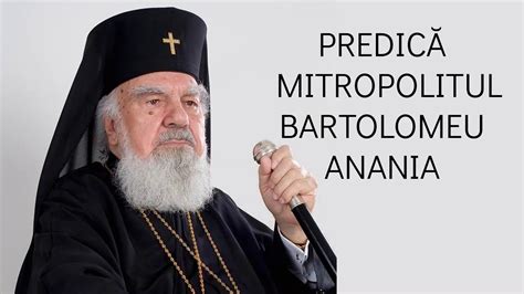 Mitropolitul Bartolomeu Anania Predică la Duminica a 32 a după