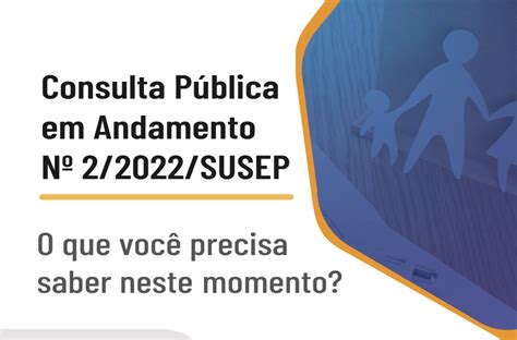 SEGUROS Consulta Pública em andamento Nº 2 2022 SUSEP O que você