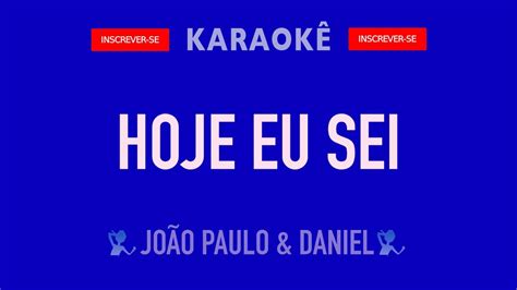 Hoje Eu Sei Jo O Paulo E Daniel Karaok Youtube