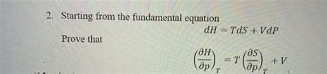 Solved 2 Starting From The Fundamental Equation DH TdS Chegg