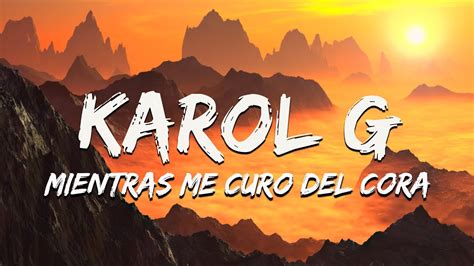 Karol G Mientras Me Curo Del Cora Letra Youtube