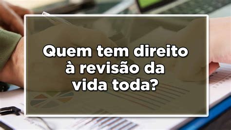 Quem Tem Direito à Revisão Da Vida Toda João Financeira