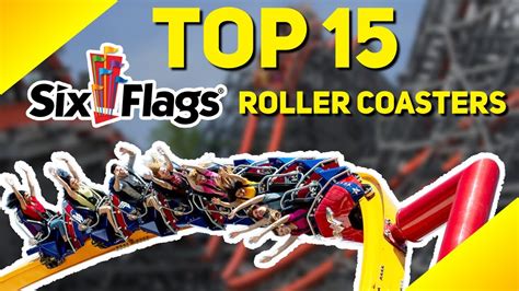 Top 15 Six Flags Roller Coasters Youtube