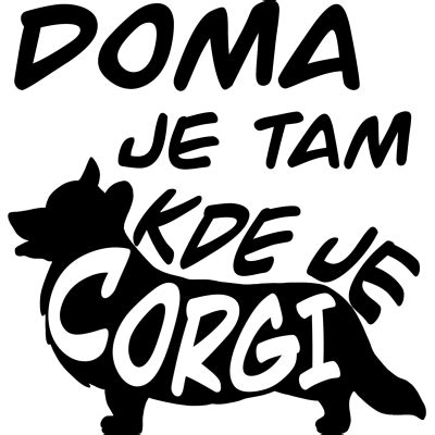 Tri Ko S Potiskem Doma Je Tam Kde Je Corgi T Shock