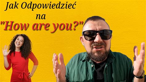 Jak Odpowiedzie Na How Are You Youtube