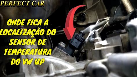 Onde Fica Localizado O Sensor De Temperatura Do Vw Up Youtube