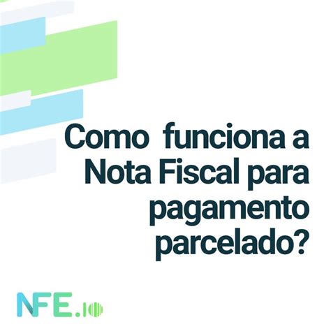 Veja Como Funciona A Nota Fiscal Para Pagamento Parcelado Nota