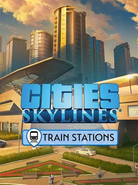 Cities Skylines Content Creator Pack Train Stations Steam Dlc