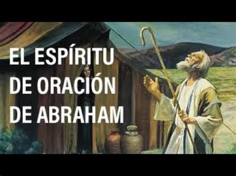 El Esp Ritu De Oraci N De Abraham Youtube