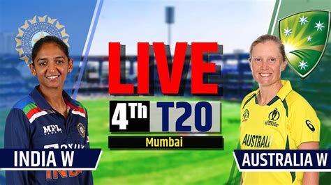 India Women Vs Australia Women 4th T20 Live Scores Ind W Vs Aus W 4th