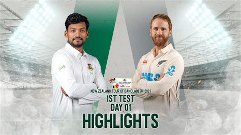 Bangladesh Vs New Zealand Highlights 1st Test Day 1 New Zealand