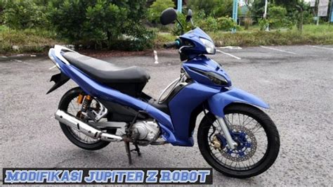 MODIFIKASI SIMPEL JUPITER Z ROBOT MODIFICATION SIMPLE STYLE YouTube