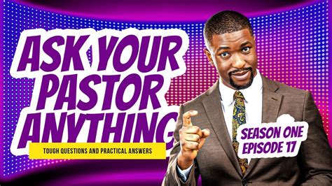 ASK YOUR PASTOR ANYTHING SEASON ONE EPISODE 17 PASTOR JT