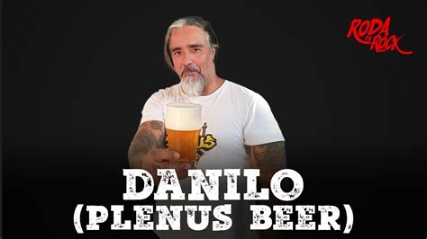 Danilo Plenus Beer Roda De Rock Sem Censura Tv Youtube