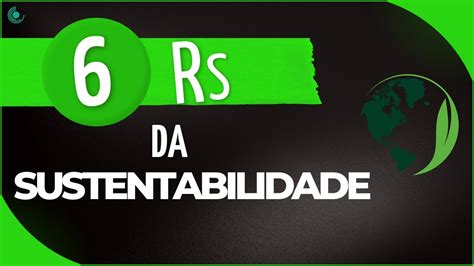 Conheça os 6 RS da sustentabilidade YouTube