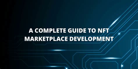 A Complete Guide To Nft Marketplace Development Smarther