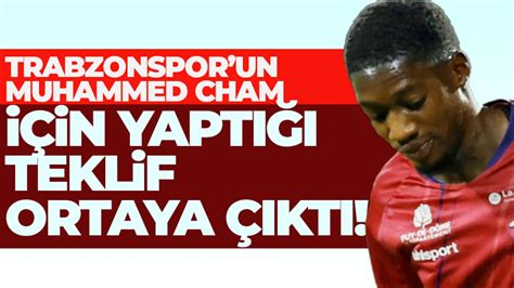 Trabzonsporun Muhammed Cham I In Yapt Teklif Ortaya Kt