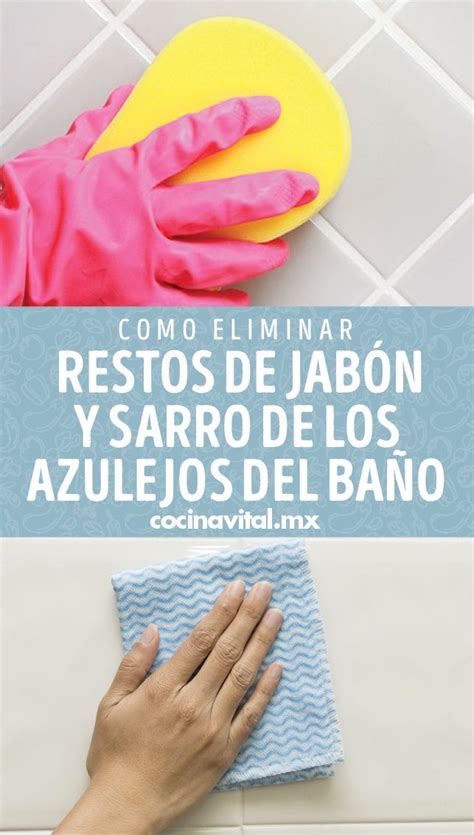 C Mo Eliminar Restos De Jab N Y Sarro De Los Azulejos Del Ba O En