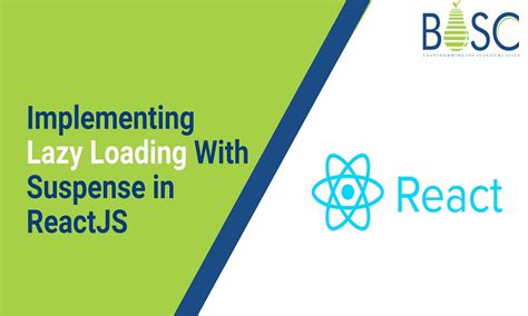 Lazy Loading In ReactJS With Suspense And React Lazy Bosc Tech Labs