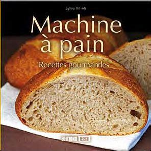 Machine A Pain Recettes Gourmandes Tome Cartonn Sylvie A T Ali